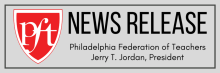  PFT News Release: Philadelphia Federation of Teachers - Jerry T. Jordan, President